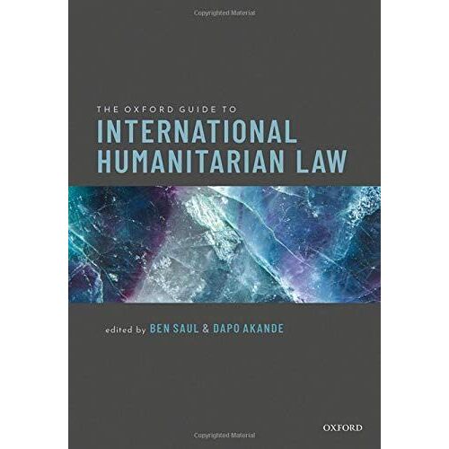 The Oxford Guide To International Humanitarian Law