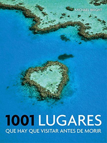 Bright, M: 1001 Lugares Que Hay Que Visitar Antes De Morir