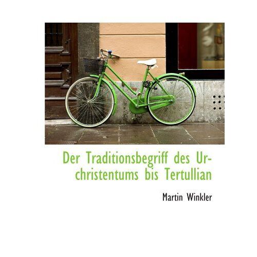 Der Traditionsbegriff Des Urchristentums Bis Tertullian