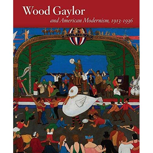 Wood Gaylor And American Modernism, 1913-1936