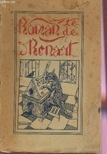 Le Roman De Renart - Poeme Satirique Du Moyen Age.