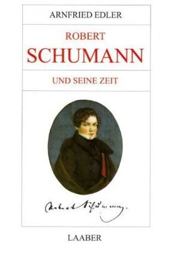 Robert Schumann Und Seine Zeit