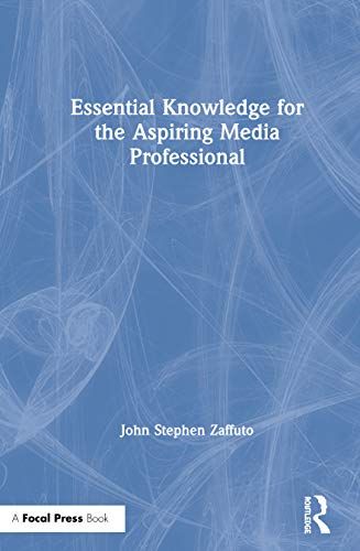 Essential Knowledge For The Aspiring Media Professional