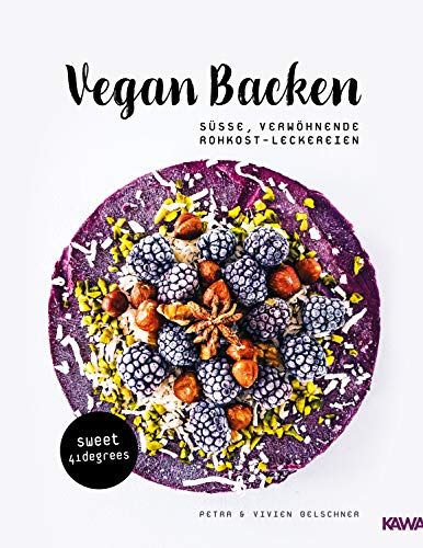 Vegan Backen - Süße, Verwöhnende Rohkost-Leckereien | Roh Veganes Backbuch | Backen Unter 42 Grad | Vegane Rezepte Zuckerfrei Und Glutenfrei