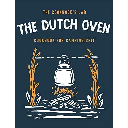 The Dutch Oven Cookbook For Camping Chef