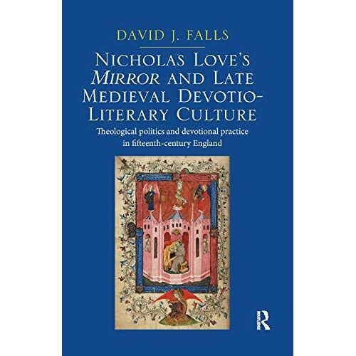 Nicholas Love's Mirror And Late Medieval Devotio-Literary Culture