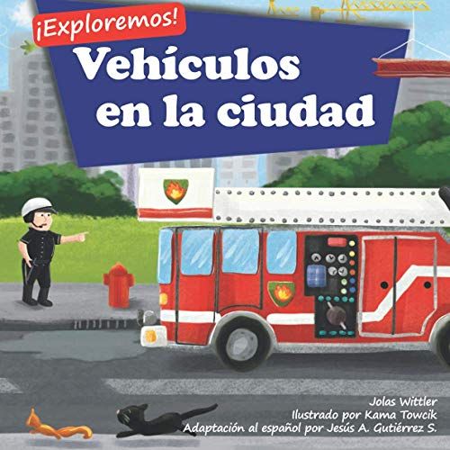 Â¡Exploremos! Vehã­Culos En La Ciudad: Un Libro De Rimas Con Ilustraciones Sobre Camiones Y Carros Para Niã±Os De Edades Comprendidas Entre 2 Y 4 Aã±Os [Historias En Verso Y Para La Hora De Acostarse]