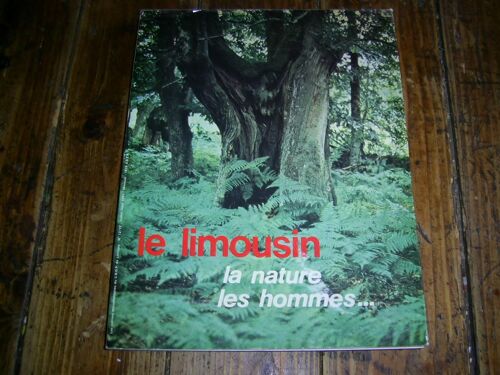 Le Limousin, La Nature, Les Hommes;