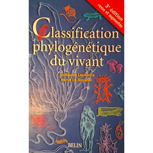 La Classification Phylogénétique Du Vivant De Le Cointre Et Le Guyader Chez Belin Edition 3 Revue Et Augmentée