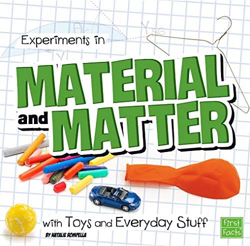 Experiments In Material And Matter With Toys And Everyday Stuff
