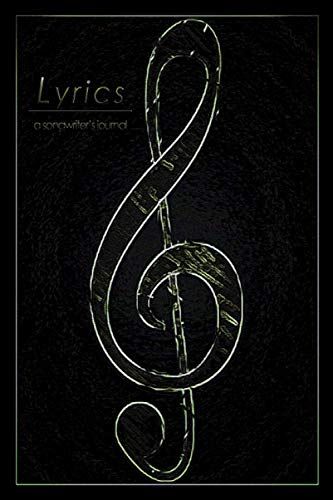 Lyrics: A Songwriter's Journal (120 Pages - Composition Notebook, Lyric Writing Book, 6 X 9 Inch)