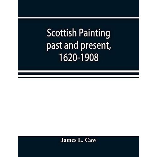 Scottish Painting Past And Present, 1620-1908