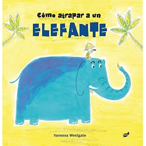 Cómo Atrapar A Un Elefante