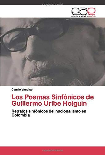 Los Poemas Sinfónicos De Guillermo Uribe Holguín