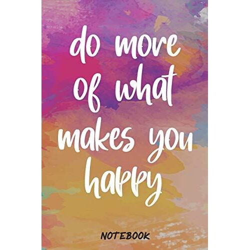 Do More Of What Makes You Happy Journal Notebook :: 6'' X 9'' Lined Notebook, Journal & Diary 120 Pages