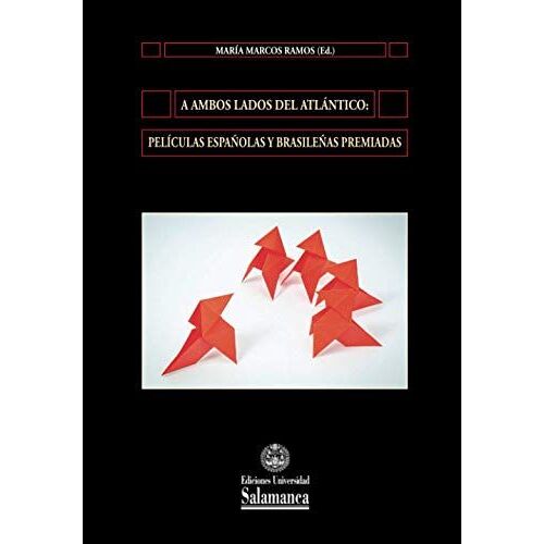 A Ambos Lados Del Atlántico: Películas Españolas Y Brasileñas Premiadas (Aquilafuente)