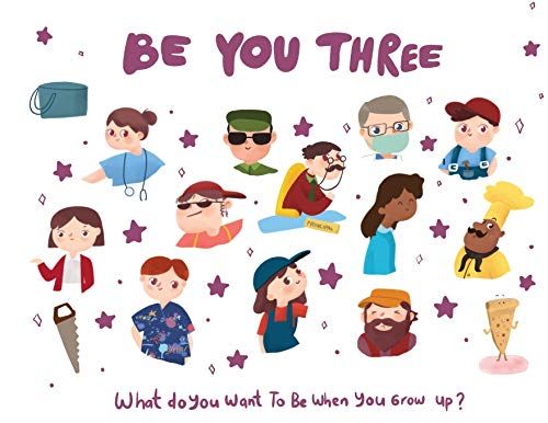 Be You Three - What Do I Want To Be When You Grow Up Kids Book.