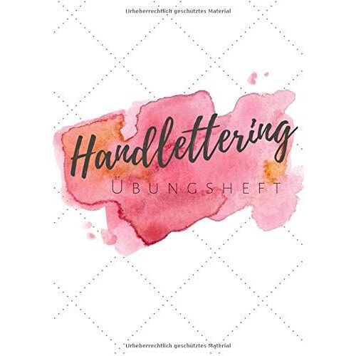 Handlettering Uebungsheft: Handlettering Uebungsblaetter Zum Ueben Von Handlettering, Kalligrafie Und Schoenschrift | Fuer Einzelne Buchstaben Des Alphabets Abc Oder Ganze Schriftzuege | Watercolor