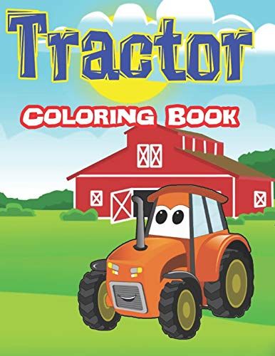 Tractor Coloring Book: Coloring Book For Boys, Kids & Toddlers: 1