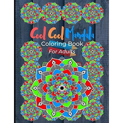 Cool Cool Mandala Coloring Book For Adults: Coloring Pages Great For Relaxation And Artistic Expression. Colorful Mandala Design On Grey Wood Cover.