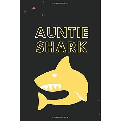 Auntie Shark: Sarcastic Motivational Quote Gag Notebook Sketch And Journal Notebook Diary Present. Encouragement Gift And Funny Joke Idea For Aunt. 6 X 9 Lined Journal And Blank Pages. 120 Pages