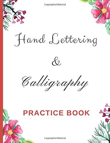 Hand Lettering & Calligraphy Practice Book: With Different Types Of Guide Paper To Practice Designs, Alphabets And Drawings | Calligraphy And Hand Lettering Notepad