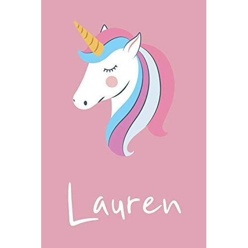 Lauren: Personalized Unicorn Sketchbook For Girls And Kids With Customized Name, Birthday Gift Idea, 120 Pages Of 6" X 9" Blank Paper For Drawing, Sketching, Doodling (Sketch Books For Kids)