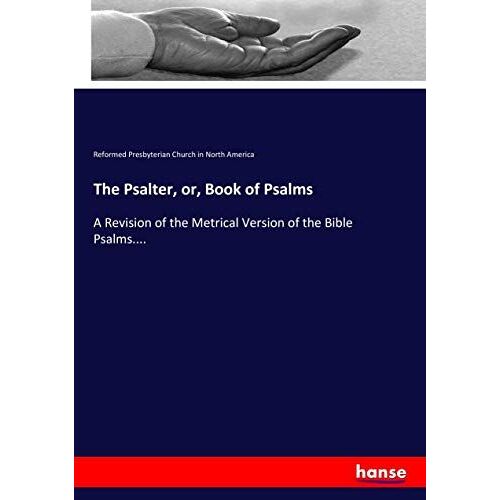 The Psalter, Or, Book Of Psalms