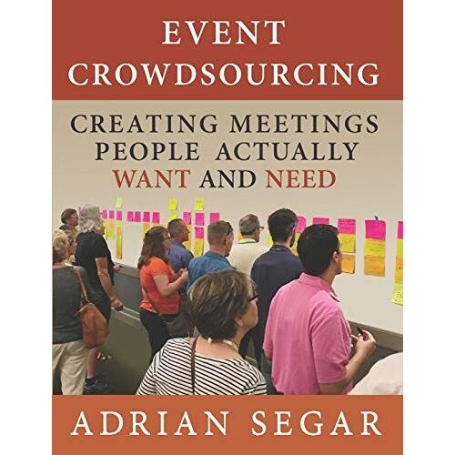 Event Crowdsourcing: Creating Meetings People Actually Want And Need