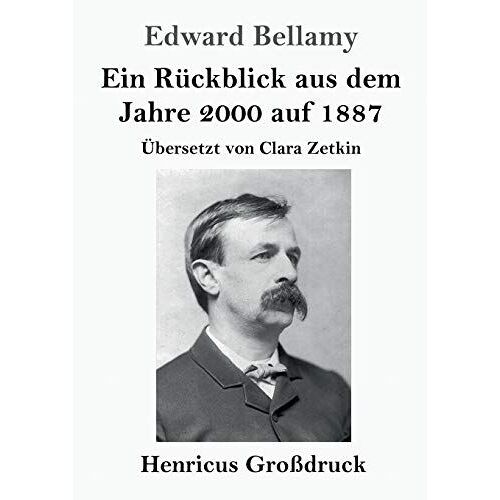 Ein Rückblick Aus Dem Jahre 2000 Auf 1887 (Großdruck)
