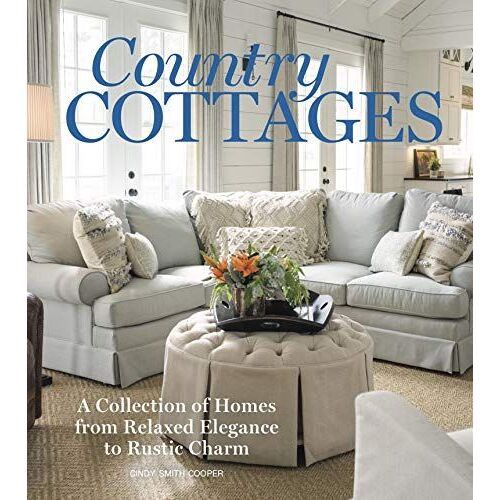 Country Cottages: Relaxed Elegance To Rustic Charm