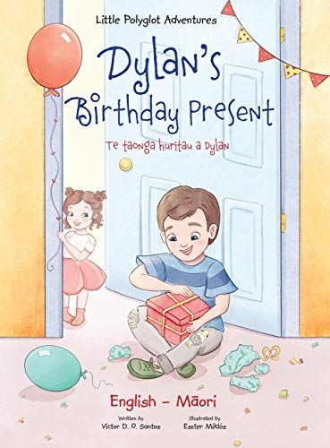 Dylan's Birthday Present / Te Taonga Huritau A Dylan - Bilingual English And Maori Edition