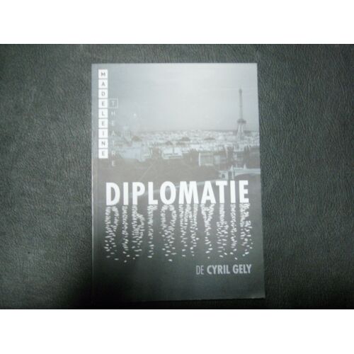 Dilpomatie, De Cyril Gely , Livret  Et Programme De La Pièce
