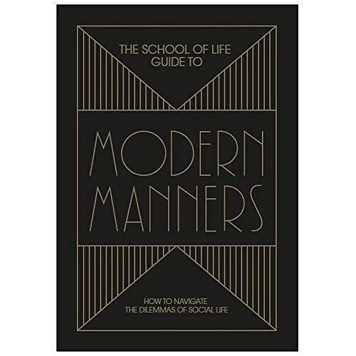 The School Of Life Guide To Modern Manners