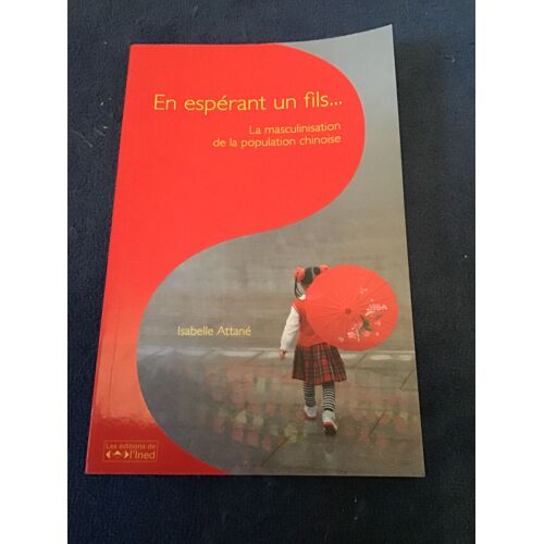 En Espérant Un Fils... - La Masculinisation De La Population Chinoise, Les Cahiers De L'ined N°165