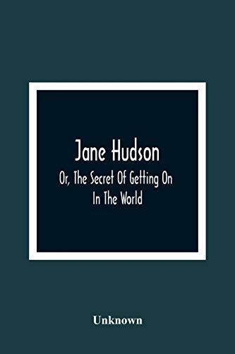 Jane Hudson; Or, The Secret Of Getting On In The World