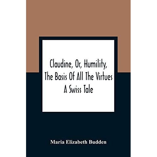 Claudine, Or, Humility, The Basis Of All The Virtues