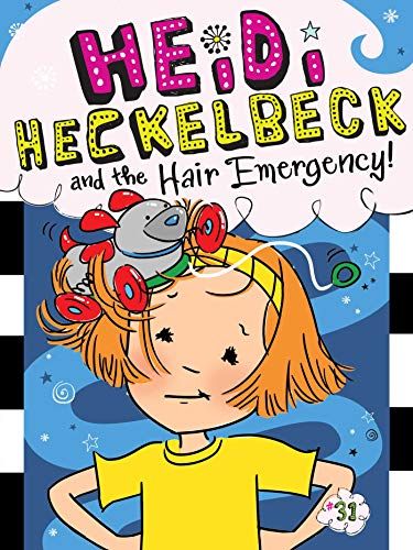 Heidi Heckelbeck And The Hair Emergency!