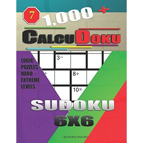 1,000 + Calcudoku Sudoku 6x6: Logic Puzzles Hard - Extreme Levels (Sudoku Calcudoku)