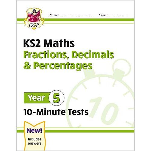 Ks2 Year 5 Maths 10-Minute Tests: Fractions, Decimals & Percentages