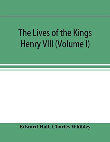 The Lives Of The Kings; Henry Viii (Volume I)