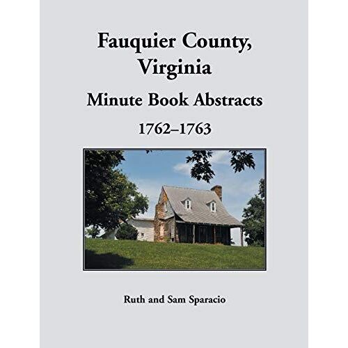 Fauquier County, Virginia Minute Book Abstracts 1762-1763
