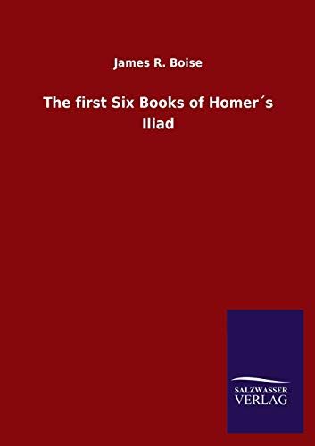 The First Six Books Of Homer?S Iliad