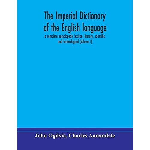 The Imperial Dictionary Of The English Language