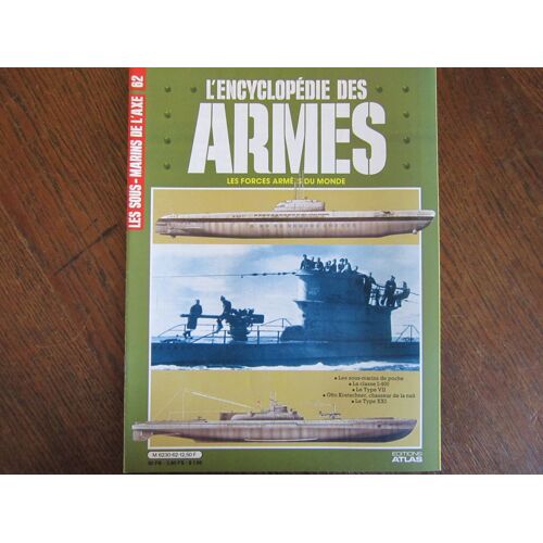 L'encyclopedie Des Armes  N°62 - Les Sous Marins De L'axe