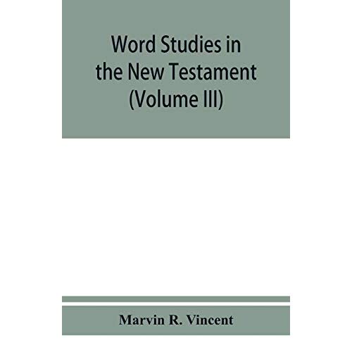 Word Studies In The New Testament (Volume Iii)