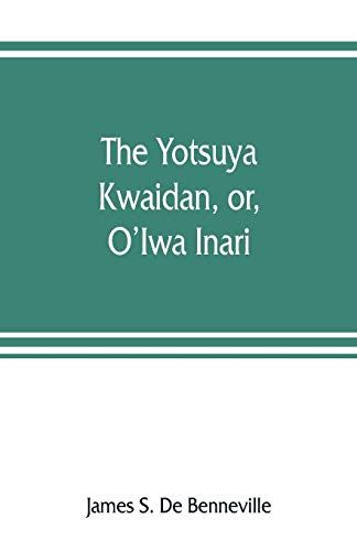 The Yotsuya Kwaidan, Or, O'iwa Inari