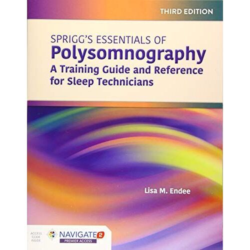 Spriggs's Essentials Of Polysomnography: A Training Guide And Reference For Sleep Technicians