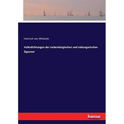 Volksdichtungen Der Siebenbürgischen Und Südungarischen Zigeuner
