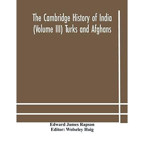 The Cambridge History Of India (Volume Iii) Turks And Afghans